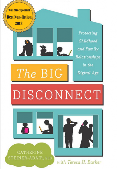 The Big Disconnect, Catherine Steiner-Adair with Teresa H. Baker